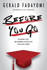 Before You Go: Following Jesus and Growing in Your Faith After High School