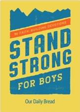 Stand Strong For Boys: 90 Faith-Building Devotions