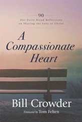 A Compassionate Heart: 90 Our Daily Bread Reflections on Sharing the Love of Christ