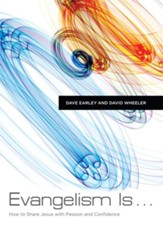 Evangelism Is: How to Share Jesus with Passion and Confidence - eBook