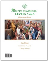 Simply Classical Levels 5 & 6 One-Year Pace Spelling Lesson Plans