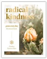 Radical Kindness: Jesus Every Day Devotional Guide