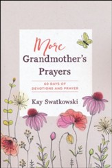 More Grandmother's Prayers: 60 Days of Devotions and Prayers