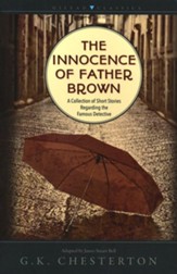 The Innocence of Father Brown: A Collection of Short Stories Regarding the Famous Detective (Adapted and Abridged)