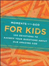 Moments with God for Kids: 100 Devotions To Answer Your Questios About Our Amazing God