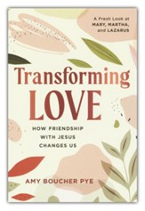Transforming Love - How Friendship with Jesus Changes Us