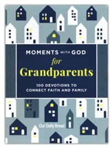 Moments with God for Grandparents - 100 Devotions to Connect Faith and Family