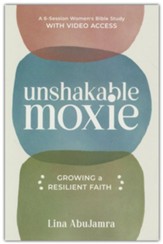Unshakable Moxie: Growing a  Resilient Faith