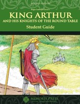 King Arthur & the Knights of the  Round Table, Memoria  Press Literature Guide, 2nd Edition