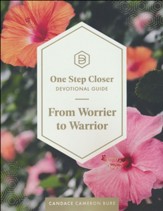 From Worrier to Warrior: One Step Closer Devotional Guide