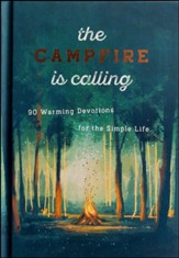 The Campfire is Calling: 90 Warming Devotions for the Simple Life