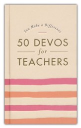 You Make a Difference: 50 Devos for Teachers