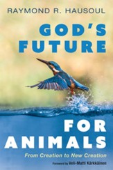 God's Future for Animals: From Creation to New Creation