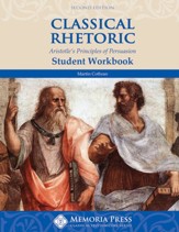Classical Rhetoric: Aristotle's Principles of  Persuasion Student Worktext (2nd Edition)