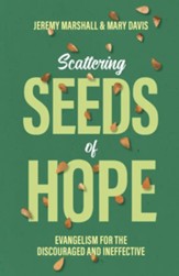 Scattering Seeds of Hope: Evangelism for the Discouraged and Ineffective