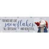 Friends Are Like Snowflakes Tabletop Message Bar