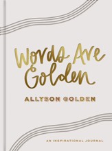 Words are Golden: An Inspirational Journal