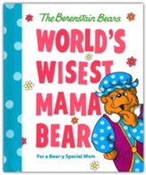 World's Wisest Mama Bear (Berenstain Bears): For a Bear-y Special Mom