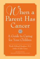 When a Parent Has Cancer: A Guide to Caring for Your Children - eBook