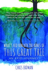 What's Hid Beneath the Bones of This Great Tree: An Epic Journey