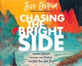 Chasing the Bright Side: Embrace Optimism, Activate Your Purpose, and Write Your Own Story, Unabridged Audiobook on CD