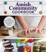 Amish Community Cookbook: Simply Delicious Recipes from Amish and Mennonite Homes