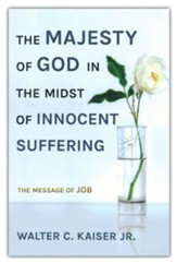 The Majesty of God in the Midst of Innocent Suffering: The Message of Job
