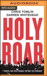 Holy Roar: 7 Words That Will Change The Way You Worship, Unabridged Audiobook on MP3-CD