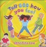 Tell God How You Feel: Helping Kids with Hard Emotions