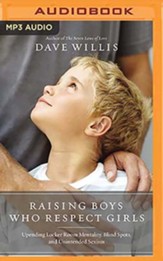 Raising Boys Who Respect Girls: Upending Locker Room Mentality, Blind Spots, and Unintended Sexism, Unabridged Audiobook on MP3-CD