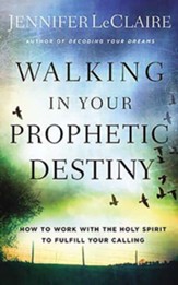 Walking in Your Prophetic Destiny: How to Work with The Holy Spirit to Fulfill Your Calling, Unabridged Audiobook on CD