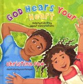 God Hears Your Heart: Helping Kids  Pray About Hard Emotions