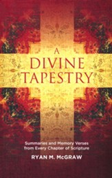 A Divine Tapestry: Summaries and Memory Verses from Every Chapter of Scripture