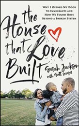 The House That Love Built: Why I Opened My Door to Immigrants and How We Found Hope Beyond a Broken System, Unabridged Audiobook on CD