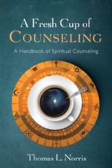 A Fresh Cup of Counseling: A Handbook of Spiritual Counseling