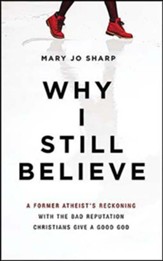 Why I Still Believe: A Former Atheist's Reckoning with the Bad Reputation Christians Give a Good God, Unabridged Audiobook on CD - Slightly Imperfect