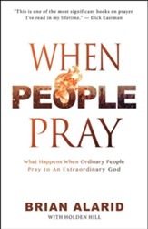 When People Pray: What Happens When People Pray To An Extraordinary God