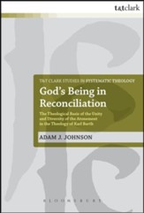 God's Being in Reconciliation: The Theological Basis of the Unity and Diversity of the Atonement in the Theology of Karl Barth