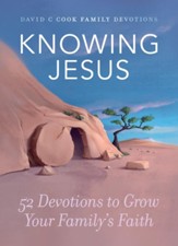 Knowing Jesus: 52 Devotions to Grow Your Family's Faith