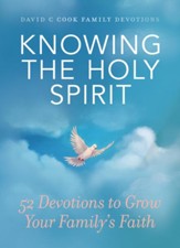 Knowing the Holy Spirit: 52 Devotions to Grow Your Family's Faith