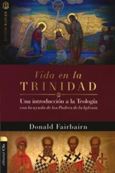 Vida en la Trinidad: Una introducción a la teología con la ayuda de los padres de la iglesia (Life in the  Trinity)