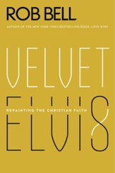 Velvet Elvis: Repainting the Christian Faith - eBook