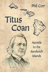 Titus Coan: Apostle to the Sandwich Islands