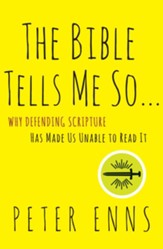 The Bible Tells Me So: Why Defending Scripture Has Made Us Unable to Read It - eBook