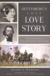 Gettysburg's Lost Love Story: The  Ill-Fated Romance of General John Reynolds and Kate Hewitt