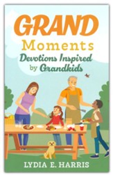 GRAND Moments: Devotions Inspired by Grandkids