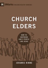 Church Elders: How to Shepherd God's People Like Jesus - eBook