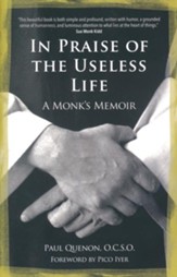 In Praise of the Useless Life: A Monk's Memoir