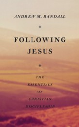 Follwing Jesus: The Essentials of Christian Discipleship