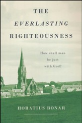 The Everlasting Righteousness: How Shall Man Be Just With God?